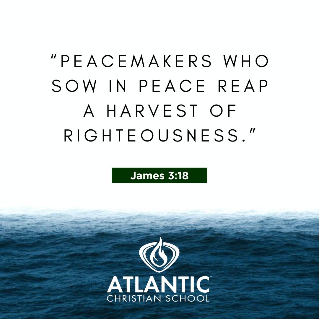 “Peacemakers who sow in peace reap a harvest of Righteousness.” - James 3:18