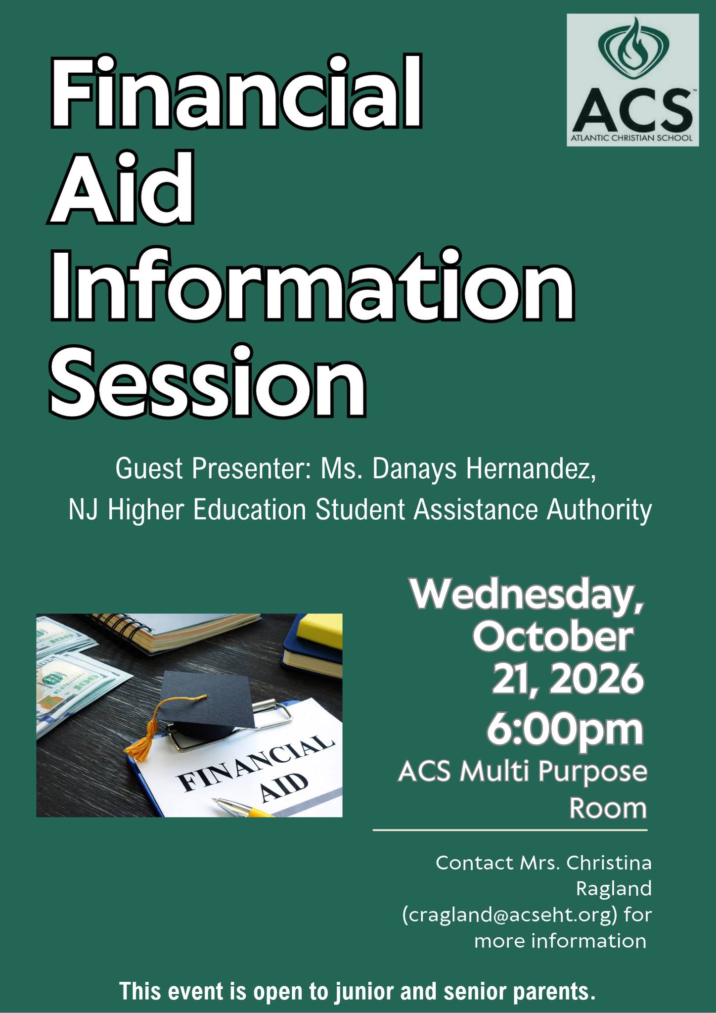 College Financial Aid Workshop – Tonight!  Parents of high school juniors and seniors, you are invited to a Financial Aid Workshop tonight, Wednesday, October 21, at 6:00 p.m. in the ACS Multi-Purpose Room.

Our guest presenter, Ms. Danays Fernandez, from the New Jersey Higher Education Student Assistance Authority, will share helpful information about financial aid and preparing for college.

Parents of juniors are also encouraged to attend to get a head start on planning for next year!

📌 To RSVP, please email cragland@acseht.org.
