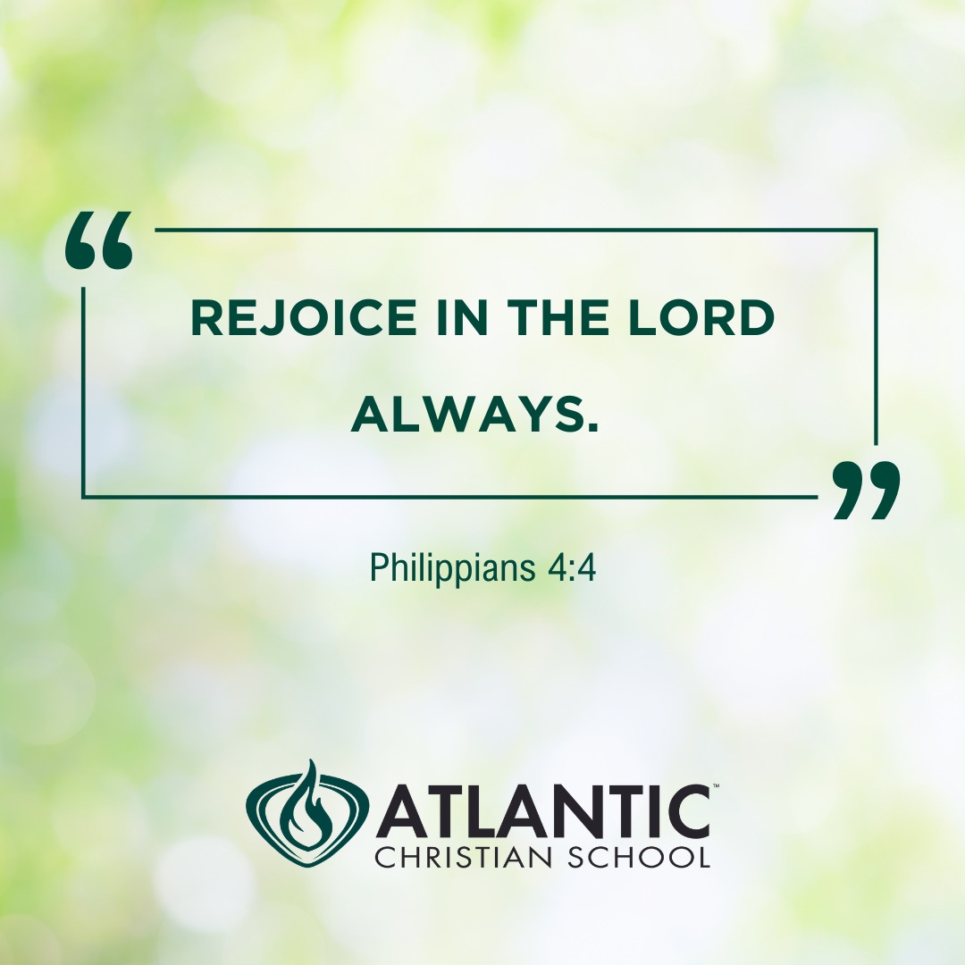 "Rejoice in the Lord always. I will say it again: Rejoice!" Philippians 4:4