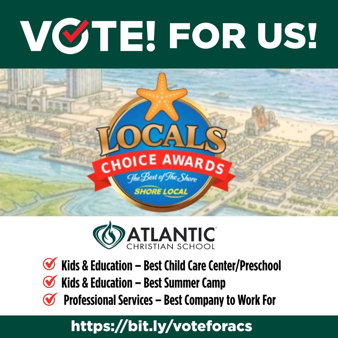 Atlantic Christian School has been nominated for the Shore Local Newsmagazine's  Locals Choice Awards! We are grateful for this opportunity and thankful for the support of our community.

You can vote for ACS in the following categories:
• Kids & Education – Best Child Care Center/Preschool
• Kids & Education – Best Summer Camp
• Professional Services – Best Company to Work For

Voting is open now through May 12, and you may vote once each day.

To make your vote count, please be sure to vote in at least three categories—so we encourage you to select all three listed above.

Pls. vote here: https://bit.ly/voteforacs

#acseht #atlanticchristianschool