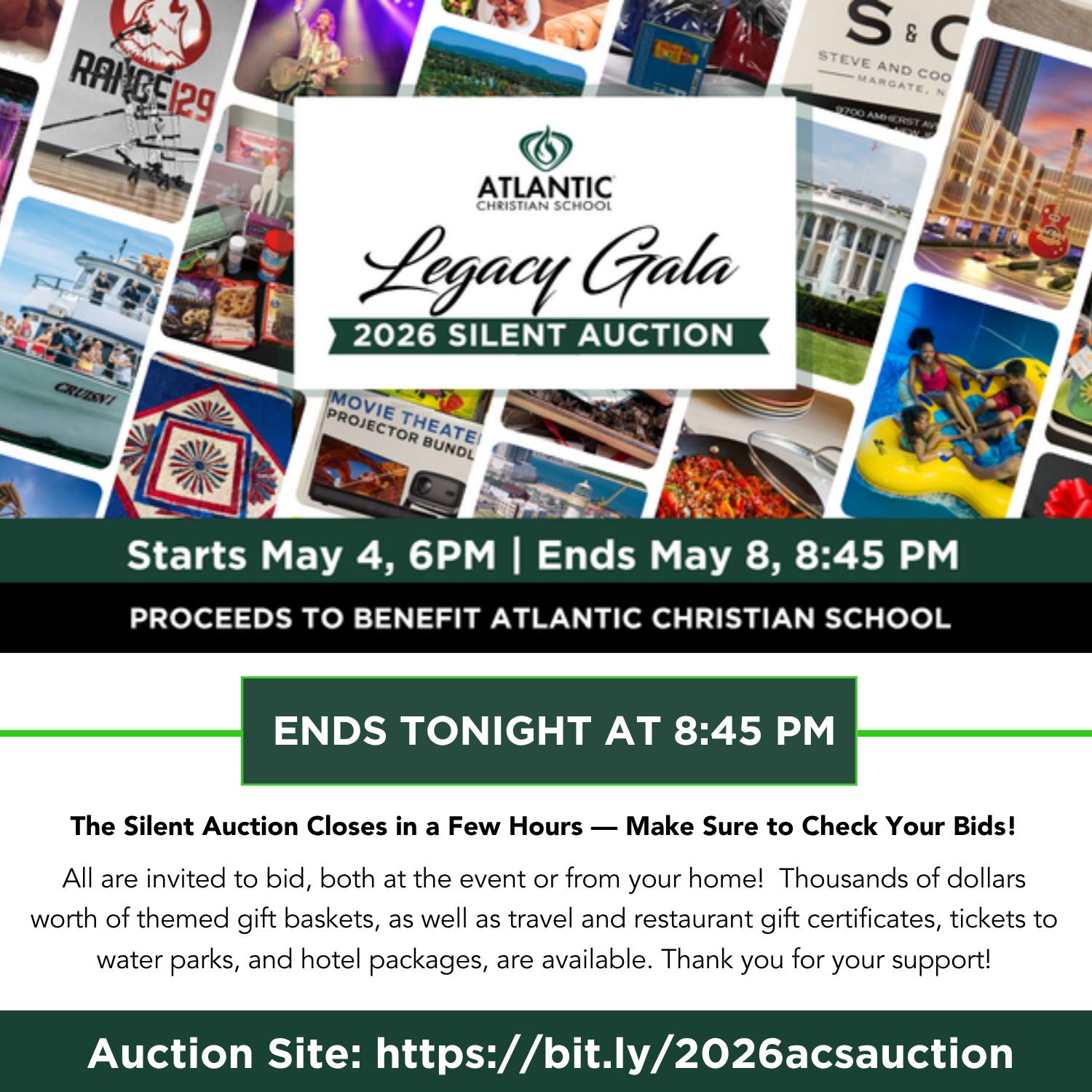 Only 4 Hours Left! ⏰

The Atlantic Christian School Legacy Gala Silent Auction closes tonight at 8:45 PM, and there is still time to bid on some amazing items while supporting ACS!

Don’t miss your chance to win great experiences, gifts, and more — all while helping support the students and mission of Atlantic Christian School.

Visit acslegacygala.com to place your bids or make a donation before the auction closes tonight! 💚

#SilentAuction #LegacyGala #acseht #atlanticchristianschool