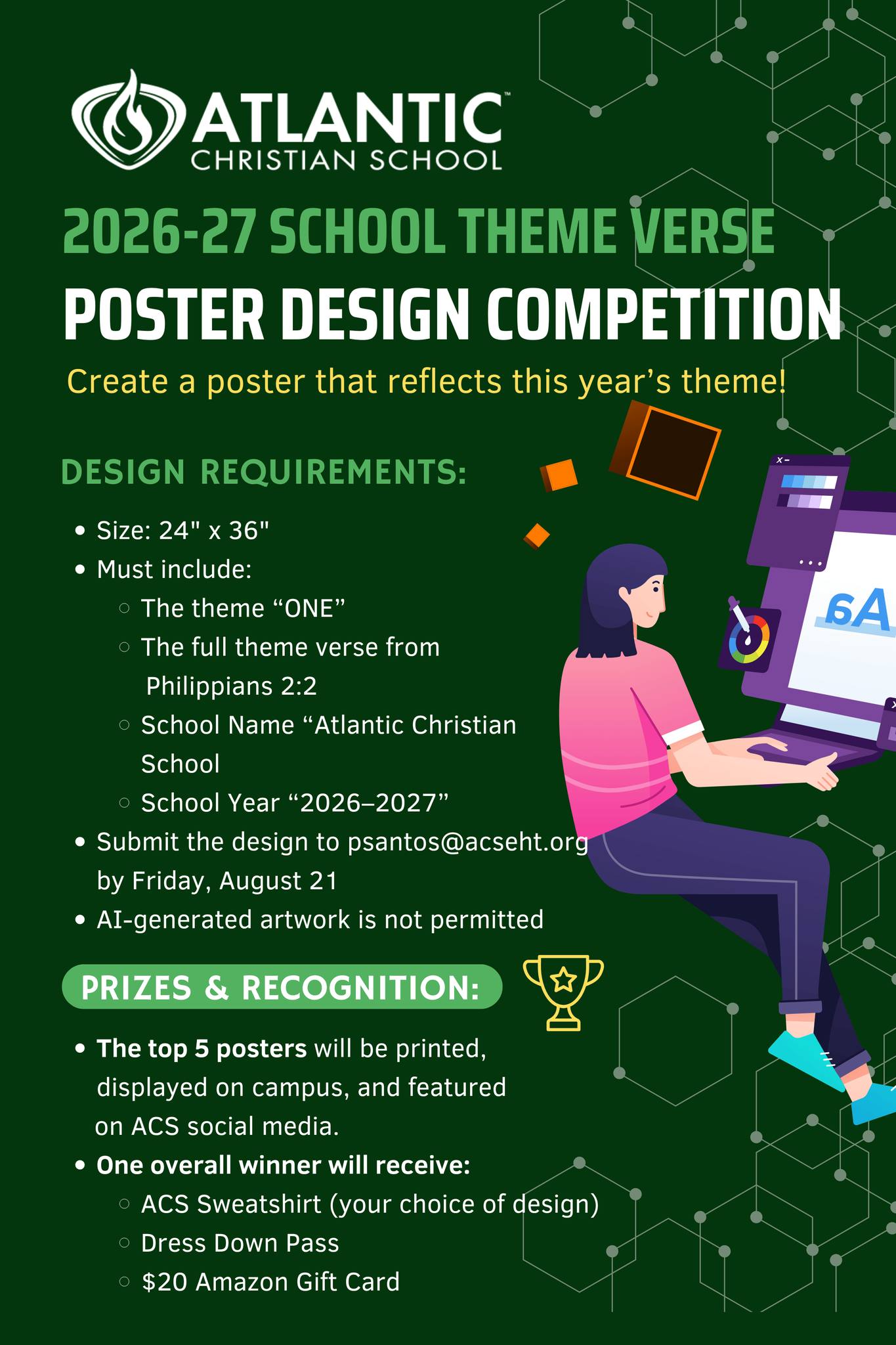 Tomorrow is the last day to enter our Theme Verse Poster Contest!  One winner will receive an ACS sweatshirt, a dress-down pass, and a $20 Amazon gift card!

🖼️ The top five posters will be printed, displayed on campus, and shared on social media.

📅 Deadline: Tomorrow, Friday, August 21
📧 Submit your design to psantos@acseht.org

Please see the email from Mrs. Santos for complete contest details. We cannot wait to see your designs!