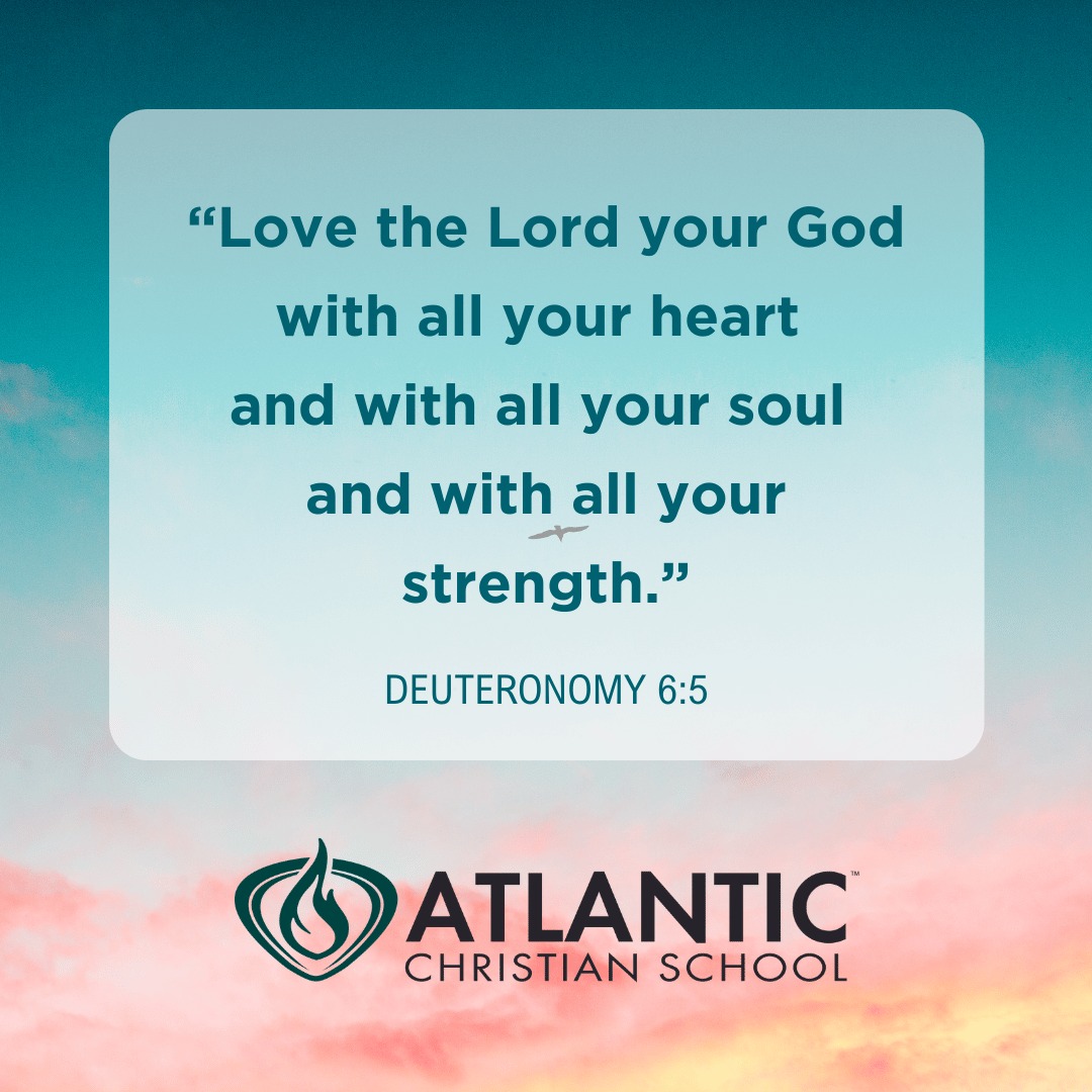 "Love the Lord your God with all your heart and with all your soul and with all your strength." - Deuteronomy 6:5